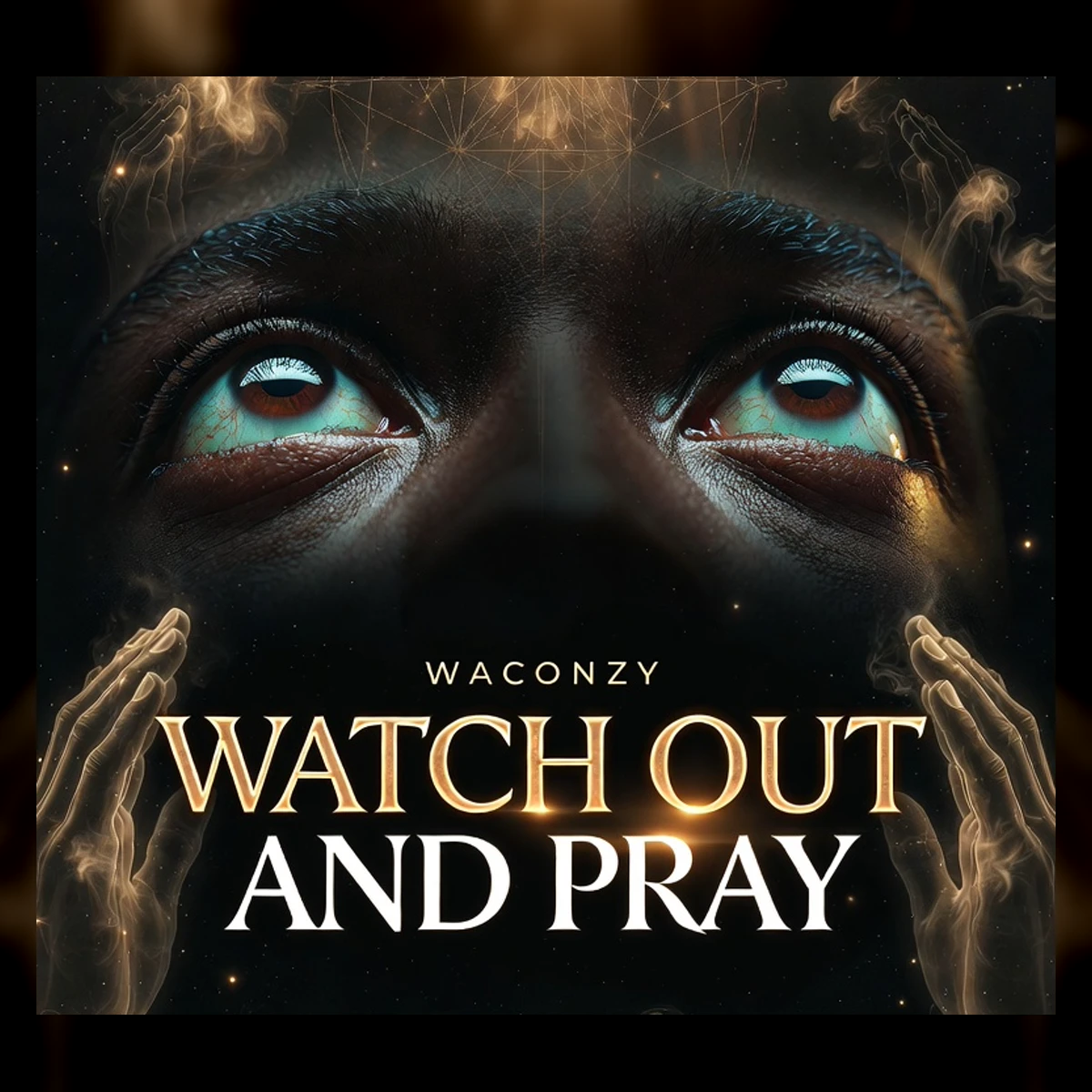 WATCH OUT AND PRAY by Waconzy official release artwork
